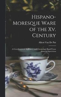 bokomslag Hispano-Moresque Ware of the Xv. Century