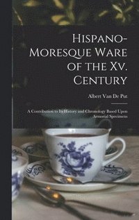 bokomslag Hispano-Moresque Ware of the Xv. Century