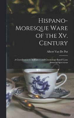 Albert Van De Put, Albert van de Put - Hispano-Moresque Ware of the Xv. Century, Inbunden