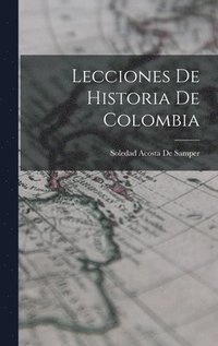 bokomslag Lecciones De Historia De Colombia