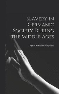 bokomslag Slavery in Germanic Society During the Middle Ages