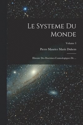 Pierre Maurice Marie Duhem - Systeme du Monde, Häftad
