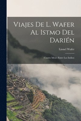 bokomslag Viajes De L. Wafer Al Istmo Del Darién