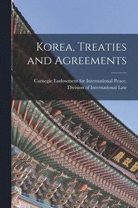 bokomslag Korea, Treaties and Agreements