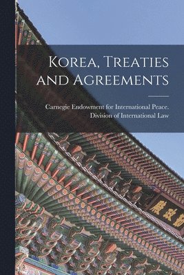 Carnegie Endowment for International - Korea, Treaties and Agreements, Häftad
