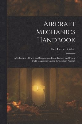 Fred Herbert Colvin - Aircraft Mechanics Handbook, Häftad