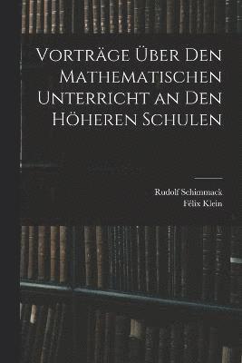 bokomslag Vortrge ber Den Mathematischen Unterricht an Den Hheren Schulen