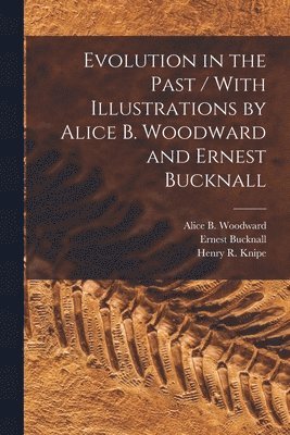 bokomslag Evolution in the Past / With Illustrations by Alice B. Woodward and Ernest Bucknall