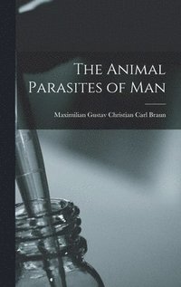 bokomslag The Animal Parasites of Man