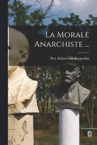 bokomslag La Morale Anarchiste ...