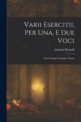 Antonio Brunelli - Varii Esercitii, Per Una, E Due Voci, Häftad