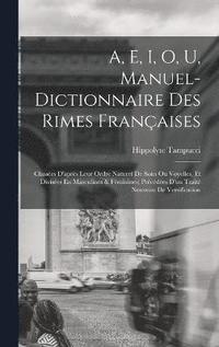 bokomslag A, E, I, O, U, Manuel-Dictionnaire Des Rimes Franaises