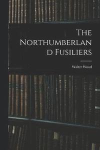 bokomslag The Northumberland Fusiliers