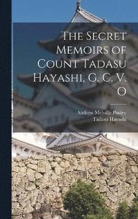 bokomslag The Secret Memoirs of Count Tadasu Hayashi, G. C. V. O