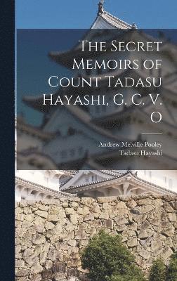 The Secret Memoirs of Count Tadasu Hayashi, G. C. V. O 1