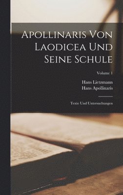 Hans Lietzmann, Hans Apollinaris - Apollinaris Von Laodicea Und Seine Schule, Inbunden