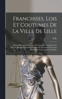 bokomslag Franchises, Lois Et Coutumes De La Ville De Lille
