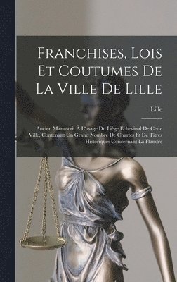 Franchises, Lois Et Coutumes De La Ville De Lille 1