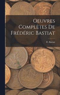 bokomslag Oeuvres Compltes De Frdric Bastiat