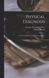 bokomslag Physical Diagnosis; a Guide to Methods of Clinical Investigation