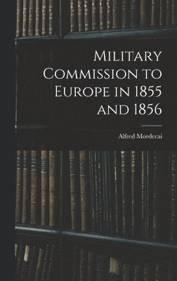 Military Commission to Europe in 1855 and 1856