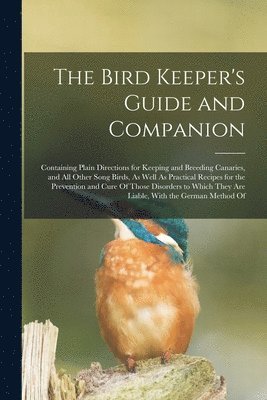bokomslag The Bird Keeper's Guide and Companion