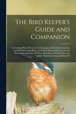 The Bird Keeper's Guide and Companion 1