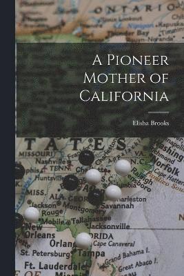 bokomslag A Pioneer Mother of California