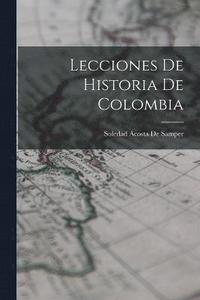 bokomslag Lecciones De Historia De Colombia