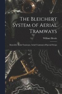 bokomslag The Bleichert System of Aerial Tramways