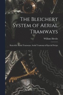The Bleichert System of Aerial Tramways 1