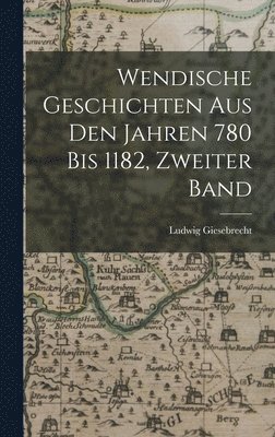 bokomslag Wendische Geschichten Aus Den Jahren 780 Bis 1182, Zweiter Band