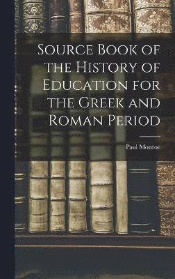 Source Book of the History of Education for the Greek and Roman Period 1