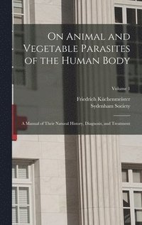 bokomslag On Animal and Vegetable Parasites of the Human Body