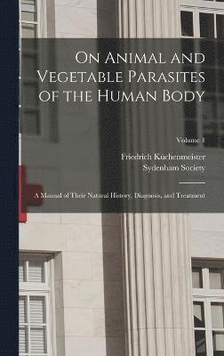 Friedrich Küchenmeister, Sydenham Society - On Animal and Vegetable Parasites of the Human Body, Inbunden