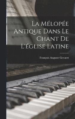 bokomslag La Mlope Antique Dans Le Chant De L'glise Latine