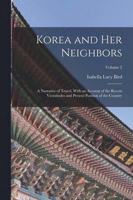 Isabella Lucy Bird - Korea and Her Neighbors, Häftad