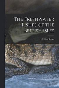 bokomslag The Freshwater Fishes of the British Isles