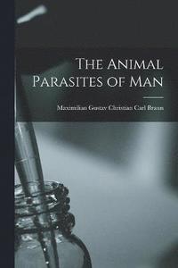 bokomslag The Animal Parasites of Man