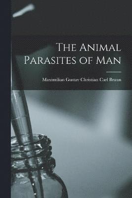 The Animal Parasites of Man 1