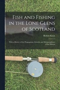 bokomslag Fish and Fishing in the Lone Glens of Scotland