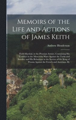 Memoirs of the Life and Actions of James Keith 1