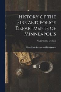 bokomslag History of the Fire and Police Departments of Minneapolis