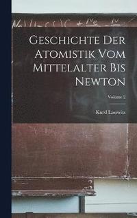 bokomslag Geschichte Der Atomistik Vom Mittelalter Bis Newton; Volume 2