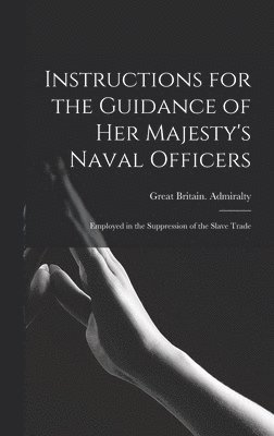 bokomslag Instructions for the Guidance of Her Majesty's Naval Officers