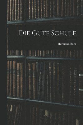 Die Gute Schule 1