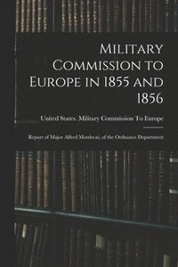 bokomslag Military Commission to Europe in 1855 and 1856