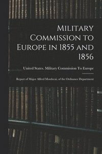 bokomslag Military Commission to Europe in 1855 and 1856