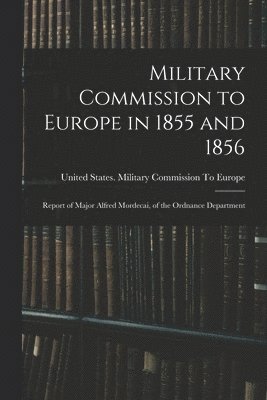 bokomslag Military Commission to Europe in 1855 and 1856