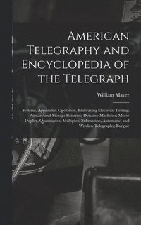 bokomslag American Telegraphy and Encyclopedia of the Telegraph